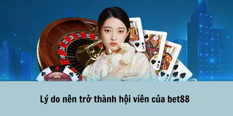 Đăng ký hội viên chơi cược cùng bet88