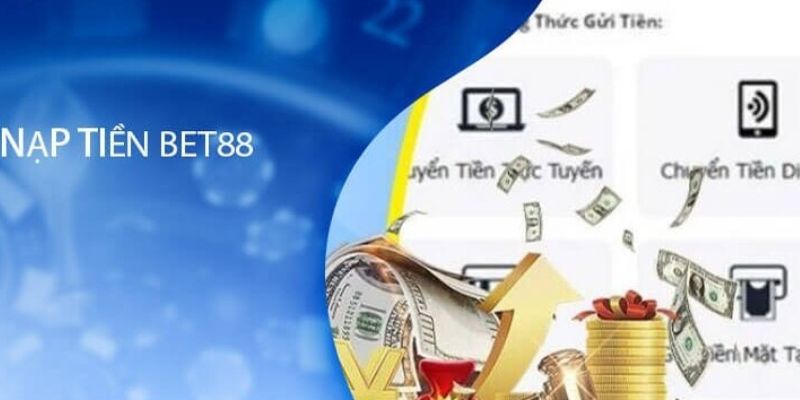 Câu hỏi thường gặp liên quan đến nạp tiền Bet88