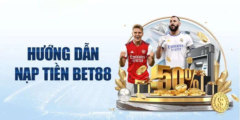 Hướng dẫn các cách nạp tiền Bet88 siêu đơn giản 