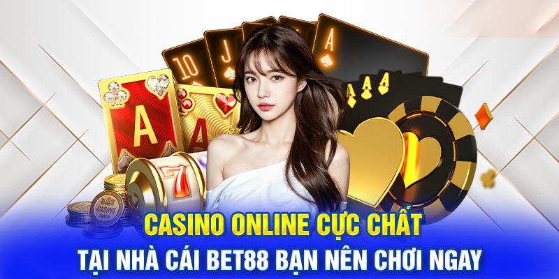 Đặt cược thả ga tại các sảnh chơi Casino BET88